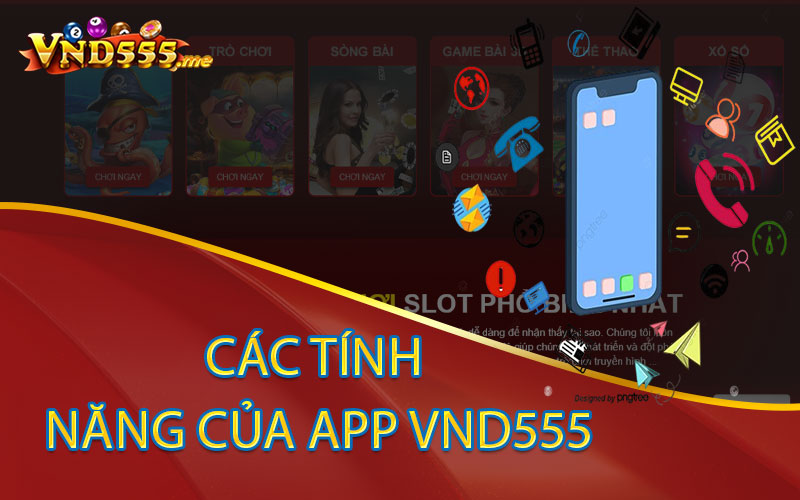 Các tính năng của app vnd555